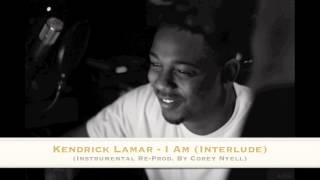 Kendrick Lamar  I Am Interlude Instrumental ReProduced By Corey Nyell w Lyrics [upl. by Notyap]