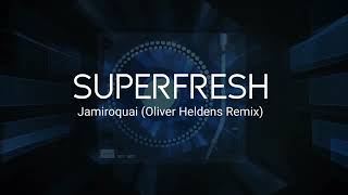 Jamiroquai  Superfresh Oliver Heldens Remix [upl. by Mcevoy]