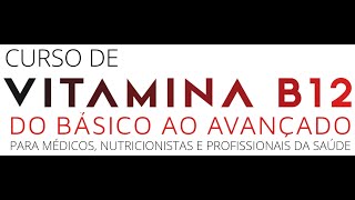 Aula Especial sobre Vitamina B12  Do Básico ao Avançado [upl. by Sert]