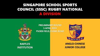 20240405 SSSC Rugby National A Div  Raffles vs AngloChinese Junior College [upl. by Aicercal]