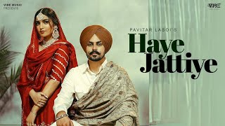 Haaye Jattiye Official Video Pavitar Lassoi  Latest Punjabi Songs 2023  New Punjabi Song 2023 [upl. by Arat]