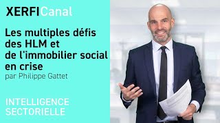 Les multiples défis des HLM et de limmobilier social en crise Philippe Gattet [upl. by Ecirbaf591]