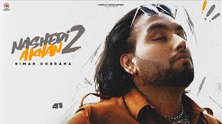 SIMAR DORRAHA  NASHEDI AKHAN 2Offical VideoDEEPAK DHILLON DESI CREW  Latest New Punjabi Songs [upl. by Ysirhc605]