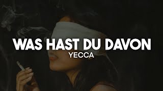 Yecca  Was hast du davon Lyrics  nieverstehen [upl. by Nivram806]