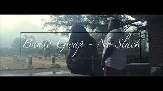 Bando Gwap  No Slack OFFICIAL VIDEO [upl. by Kikelia441]