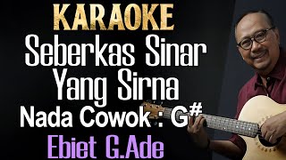 Seberkas Sinar Yang Sirna Karaoke Ebiet GAde Nada LakiPriaCowok G [upl. by Asilegna]