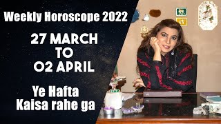 Weekly Horoscope 2022  27 March to 02 April  Ye Hafta Kaisa rahe ga Tarot Readings Numerology [upl. by Dominique357]