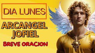 DIA LUNES ARCANGEL JOFIEL BREVE ORACION [upl. by Vilberg596]