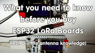 182 ESP32 Lora Boards What you need to know before you buy incl Antenna knowledge [upl. by Ueik]