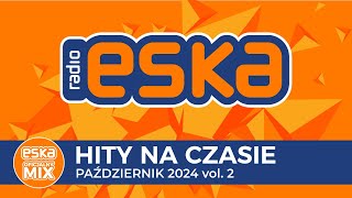 ESKA Hity na Czasie  Pażdziernik 2024 vol 2 – oficjalny mix Radia ESKA [upl. by Okimik]