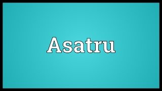 Asatru Meaning [upl. by Sanbo831]