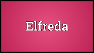 Elfreda Meaning [upl. by Oiceladni]