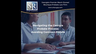 Navigating the Georgia Probate Process Avoiding Common Pitfalls [upl. by Ylicec]