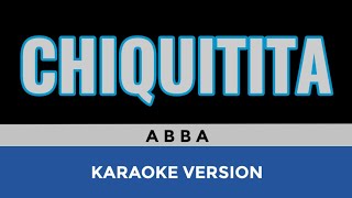 CHIQUITITA Abba  Karaoke Version [upl. by Eeralih]