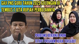 GAJI GURU PNS GOLONGAN III TEMBUS 7 JUTA PERBULAN  GURU PNS SEMAKIN SEJAHTERA TAHUN 2025 [upl. by Shirberg591]