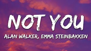 Alan Walker amp Emma Steinbakken  Not You Lyrics [upl. by Orvie]