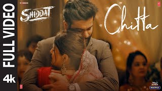 Chitta Full Video  Shiddat  Sunny Kaushal Radhika Madan Mohit R Diana P  Manan Bhardwaj [upl. by Ertha524]