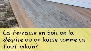 La terrasse en bois on la dégrise ou pas [upl. by Ylecic]