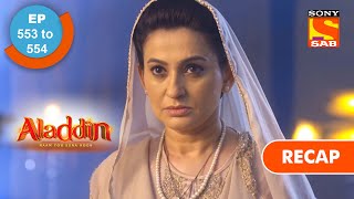 Aladdin  अलादीन  Ep 553 amp 554  RECAP [upl. by Ecnav573]