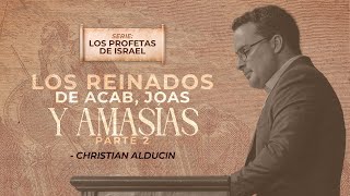 Los Reinados De Acab Joas y Amasías Parte 2  Los Profetas De Israel  Christian Alducin [upl. by Sutniuq]