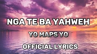 Yo maps Yo  Nga Te Ba Yahweh OFFICIAL LYRICS VIDEO AUSTIN LYRICS 🎵 🎶 [upl. by Harrell846]