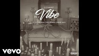 2 Chainz ft Ty Dolla ign Trey Songz Jhené Aiko  Its A Vibe Official Audio [upl. by Sik194]