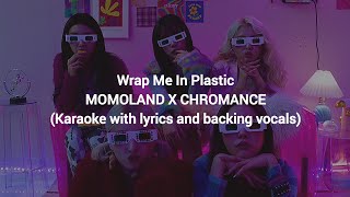 Wrap Me In Plastic  MOMOLAND X CHROMANCE Karaoke with lyrics and backing vocals [upl. by Sirref177]