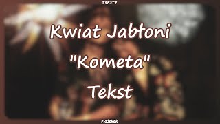 Kwiat Jabłoni  quotKometaquot Tekst [upl. by Hamlen582]