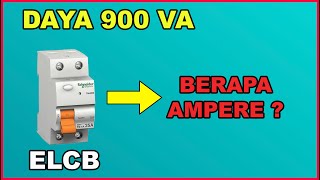 AMPERE ELCB UNTUK DAYA RUMAH 900 VA  AWAS SALAH AMPERE [upl. by Nemhauser]