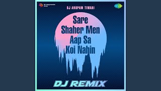 Sare Shaher Men Aap Sa Koi Nahin  DJ Remix [upl. by Atterys]