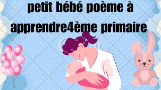 petit bébé poème à apprendre4ème primaire سنة رابعة محفوضات بالفيرنسية [upl. by Marnie680]