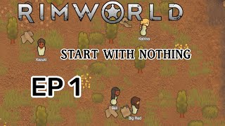 RIMWORLD  START WITH NOTHING  EP1 [upl. by Rats722]