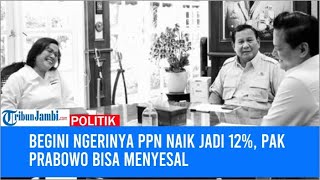 Begini Ngerinya PPN Naik Jadi 12 Pak Prabowo Bisa Menyesal [upl. by Alleacim]