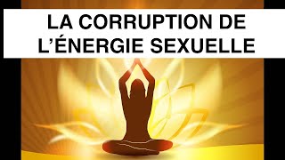 VOICI POURQUOI VOUS DEVEZ ÉVITER LA CORRUPTION DE VOTRE ÉNERGIE SEXUELLELOI DE LINNOCENCE amp PURETÉ [upl. by Bithia505]