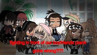 Arguing in front of our boyfriends gacha life prank gone wrong [upl. by Lach]