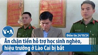 Ăn chặn tiền hỗ trợ học sinh nghèo hiệu trưởng ở Lào Cai bị bắt  Điểm tin VN  VOA Tiếng Việt [upl. by Eirallih824]