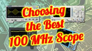 Choosing the best 100MHz Oscilloscope [upl. by Austreng]