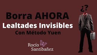 Borra AHORA Lealtades Invisibles con Método Yuen [upl. by Oliviero]