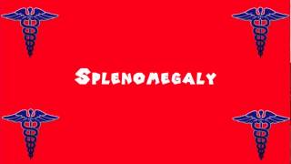 Pronounce Medical Words ― Splenomegaly [upl. by Culver]