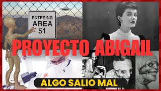 ÁREA 51PROYECTO ABIGAILALGO SALIO MAL [upl. by Inat]