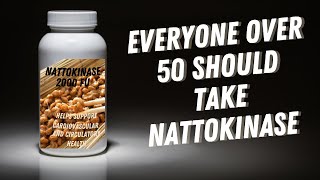 Why Everyone Over 50 Should Take Nattokinase [upl. by Ahsenit]