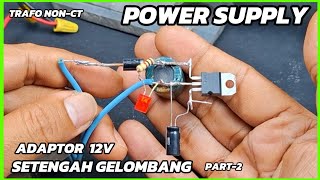 power supply adaptor 1 dioda part2 tambah Led indikator dan penyetabil tegangan output dc 12v [upl. by Niarfe]