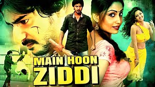 Main Hun Ziddi  Superhit Hindi Movie  Prajwal Devaraj Aindrita Ray [upl. by Gotthard]