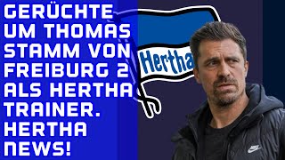 Gerüchte um THOMAS STAMM vom SC Freiburg II als HerthaTrainer Was zeichnet Ihn aus [upl. by Eelyab]