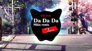 Da Da Da  Mikis Remix  Да да да  Music Tik Tok [upl. by Norvell33]