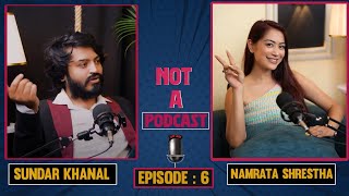 Namrata Shrestha l Miss nepal l Sundar Khanal l Not A Podcast l Ep6 [upl. by Peppi232]