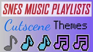 SNES Music Playlists  Cutscene Themes [upl. by Ellehsim]