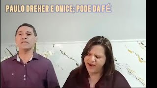 PAULO DREHER E ONICE PODER DA FÉ [upl. by Aivatal]