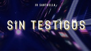 JR Santaella  Sin Testigos Video Lyric [upl. by Priebe]