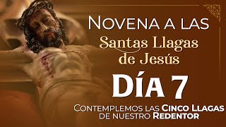 Novena a las Santas y Gloriosas Llagas de Jesús ✝️ Día 7 novena [upl. by Eelinej]